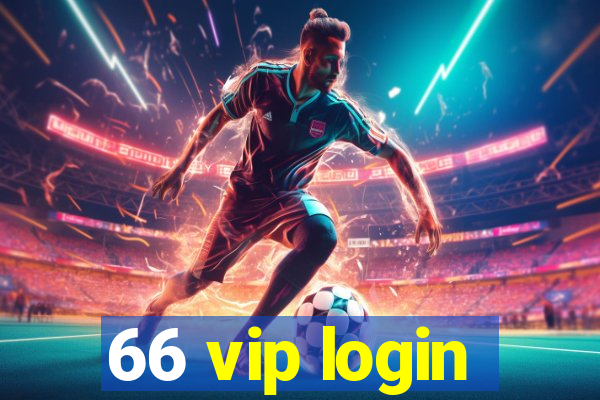 66 vip login